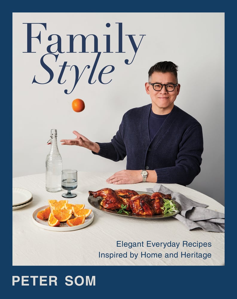 Peter Som's new cookbook, 'Family Style'